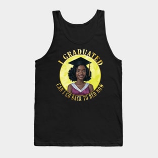 Black Women Power - I Graduated Can I Go Back To Bed Now Tank Top